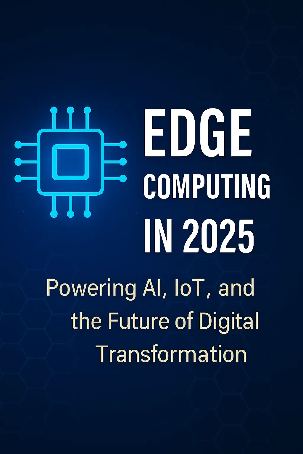 Edge Computing in 2025 Edge Computing 2025 with AI, IoT, 5G, and digital transformation